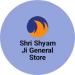 Business logo of Shri Shyam ji general store