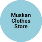 Business logo of Muskan clothes store
