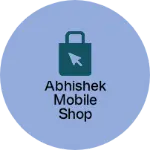 Business logo of Abhishek mobile shop