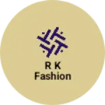 Business logo of R k fashion
