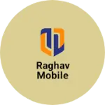 Business logo of Raghav mobile