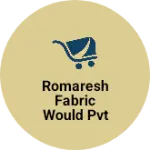 Business logo of Romaresh fabric would pvt Ltd