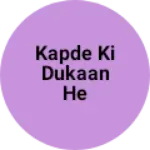 Business logo of Kapde ki dukaan he