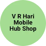 Business logo of V R Hari mobile hub shop