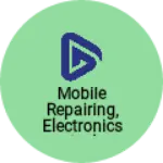 Business logo of Mobile repairing, electronics and cosmetic shop