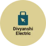 Business logo of Divyanshi Electric