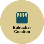 Business logo of Bahuchar Creation