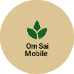 Business logo of Om Sai Mobile