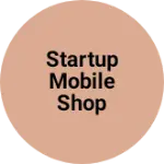 Business logo of Startup Mobile Shop