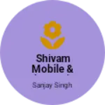Business logo of Shivam Mobile & Electronic