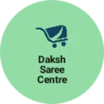 Business logo of Daksh Saree Centre