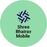 Business logo of Shree Bhairav mobile