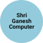 Business logo of Shri Ganesh computer and mobile shop