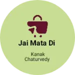 Business logo of Jai mata di