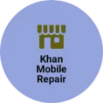 Business logo of Khan mobile repair