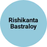 Business logo of Rishikanta Bastraloy