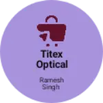 Business logo of Titex optical Delhi