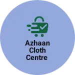 Business logo of Azhaan cloth centre