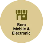 Business logo of Bora mobile & Electronic Shop