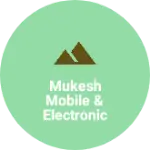 Business logo of Mukesh mobile & electronic shop