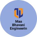 Business logo of Maa Bhavani Engineering