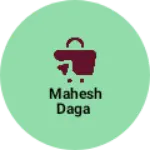 Business logo of Mahesh daga
