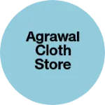 Business logo of Agrawal cloth store