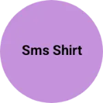Business logo of Sms shirt
