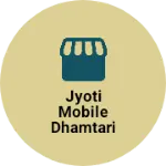 Business logo of Jyoti mobile dhamtari