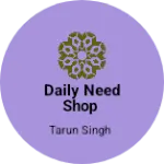 Business logo of Daily need shop