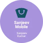 Business logo of Sanjeev mobile center
