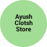 Business logo of Ayush clotsh store