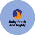 Business logo of Baby frock and nighty