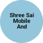 Business logo of Shree Sai mobile and repair centre
