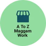 Business logo of A to z maggam work