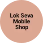 Business logo of Lok seva mobile shop