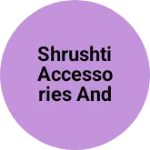 Business logo of Shrushti accessories and online