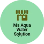 Business logo of MS Aqua water solution bhinga shravasti