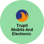 Business logo of Trupti Mobile and Electronic