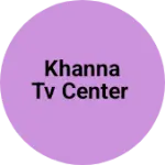 Business logo of Khanna tv center