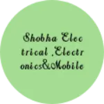 Business logo of Shobha electrical ,electronics&mobile repairing