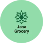 Business logo of Jana grocery