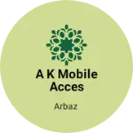 Business logo of A K MOBILE ACCESSORIES POINT