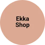 Business logo of Ekka shop