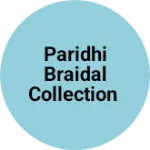 Business logo of Paridhi braidal collection