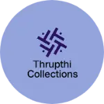 Business logo of Thrupthi Collections