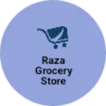 Business logo of Raza Grocery Store