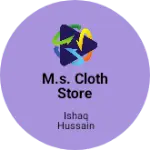 Business logo of M.S. CLOTH STORE