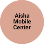 Business logo of Aisha mobile center