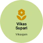 Business logo of Vikas supari store